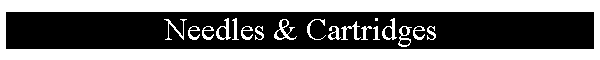 Needles & Cartridges