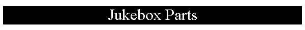 Jukebox Parts